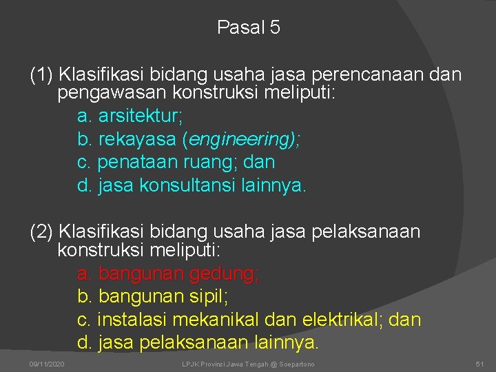 Pasal 5 (1) Klasifikasi bidang usaha jasa perencanaan dan pengawasan konstruksi meliputi: a. arsitektur; Pasal 5 (1) Klasifikasi bidang usaha jasa perencanaan dan pengawasan konstruksi meliputi: a. arsitektur;