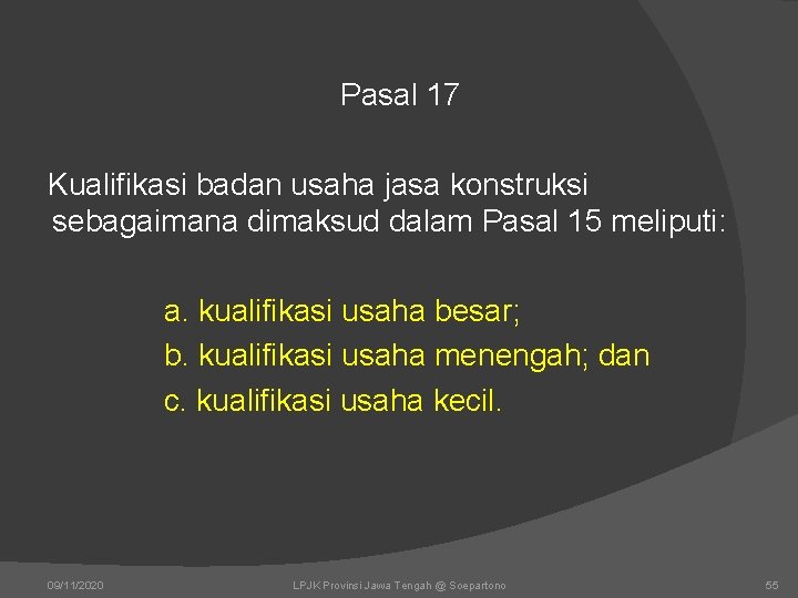 Pasal 17 Kualifikasi badan usaha jasa konstruksi sebagaimana dimaksud dalam Pasal 15 meliputi: a.