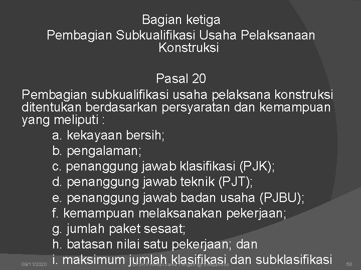Bagian ketiga Pembagian Subkualifikasi Usaha Pelaksanaan Konstruksi Pasal 20 Pembagian subkualifikasi usaha pelaksana konstruksi Bagian ketiga Pembagian Subkualifikasi Usaha Pelaksanaan Konstruksi Pasal 20 Pembagian subkualifikasi usaha pelaksana konstruksi