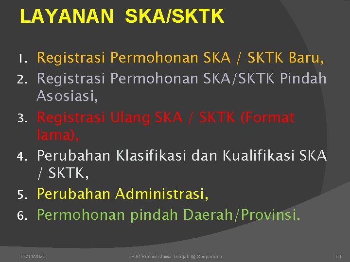 LAYANAN SKA/SKTK 1. Registrasi Permohonan SKA / SKTK Baru, 2. Registrasi Permohonan SKA/SKTK Pindah LAYANAN SKA/SKTK 1. Registrasi Permohonan SKA / SKTK Baru, 2. Registrasi Permohonan SKA/SKTK Pindah