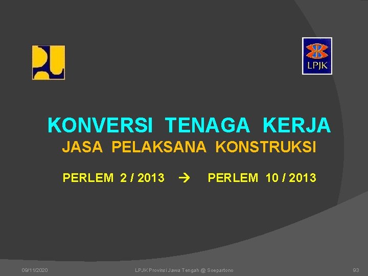  KONVERSI TENAGA KERJA JASA PELAKSANA KONSTRUKSI PERLEM 2 / 2013 PERLEM 10 /