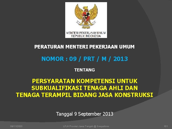 PERATURAN MENTERI PEKERJAAN UMUM NOMOR : 09 / PRT / M / 2013 TENTANG PERATURAN MENTERI PEKERJAAN UMUM NOMOR : 09 / PRT / M / 2013 TENTANG
