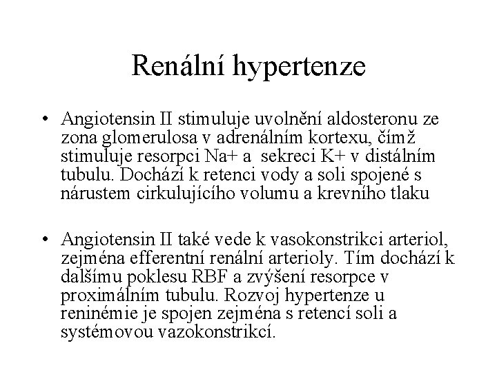 Renální hypertenze • Angiotensin II stimuluje uvolnění aldosteronu ze zona glomerulosa v adrenálním kortexu,