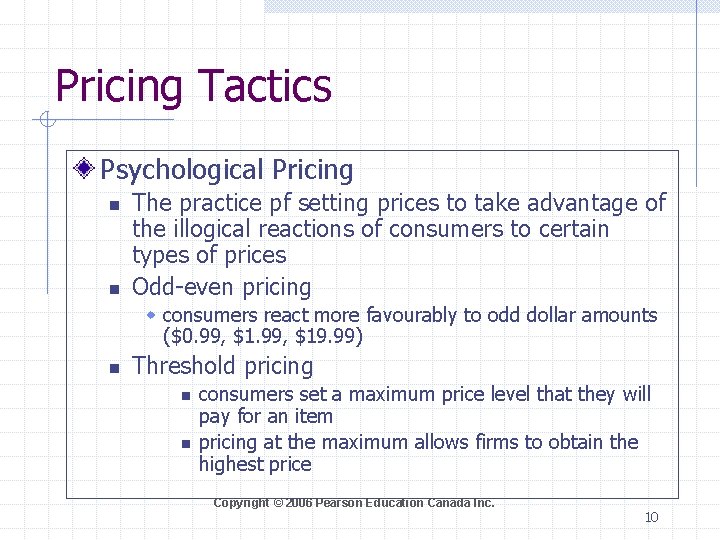 Pricing Tactics Psychological Pricing n n The practice pf setting prices to take advantage