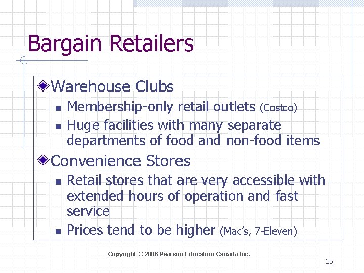 Bargain Retailers Warehouse Clubs n n Membership-only retail outlets (Costco) Huge facilities with many