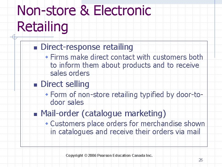 Non-store & Electronic Retailing n Direct-response retailing w Firms make direct contact with customers