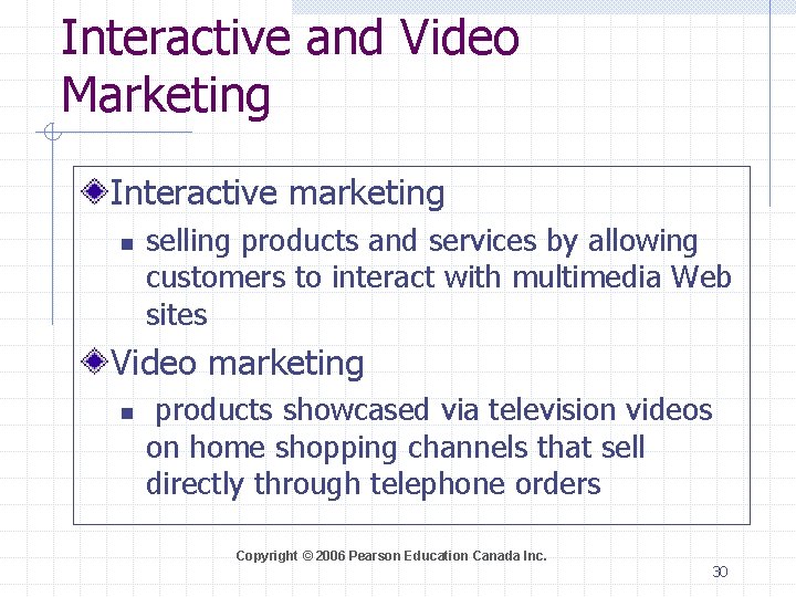 Interactive and Video Marketing Interactive marketing n selling products and services by allowing customers