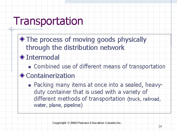 Transportation The process of moving goods physically through the distribution network Intermodal n Combined