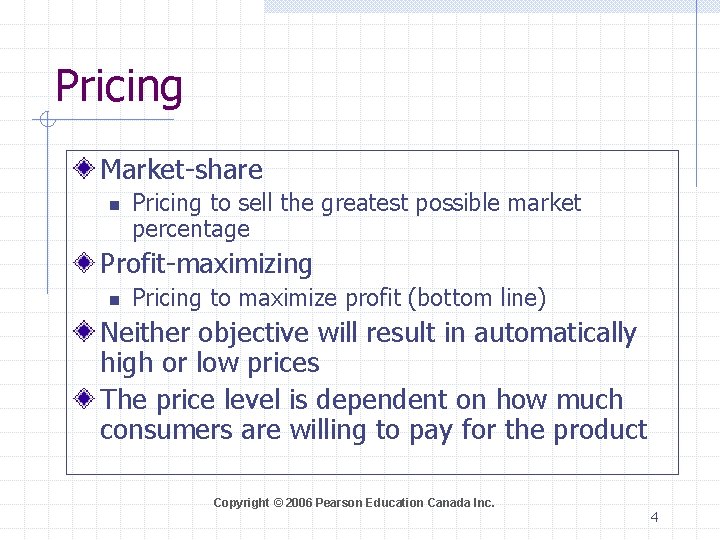 Pricing Market-share n Pricing to sell the greatest possible market percentage Profit-maximizing n Pricing