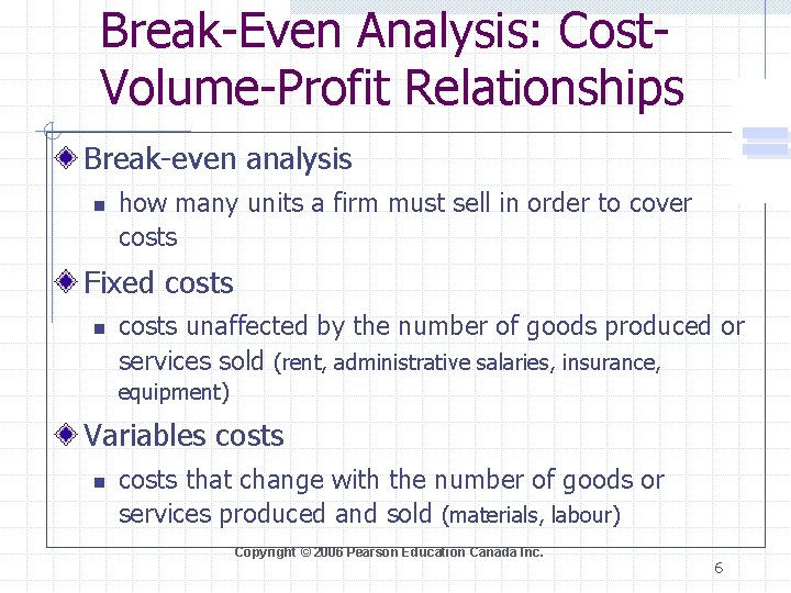 Break-Even Analysis: Cost. Volume-Profit Relationships = Break-even analysis n how many units a firm