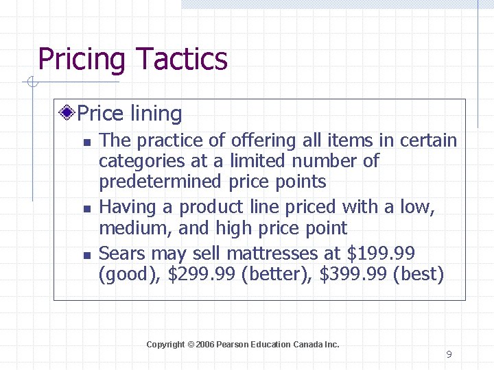 Pricing Tactics Price lining n n n The practice of offering all items in