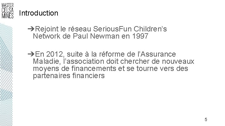 Introduction ➔Rejoint le réseau Serious. Fun Children’s Network de Paul Newman en 1997 ➔En