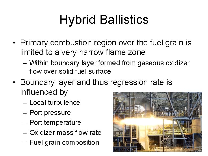 Hybrid Ballistics • Primary combustion region over the fuel grain is limited to a