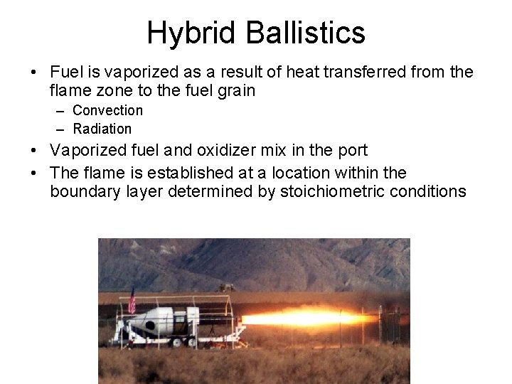 Hybrid Ballistics • Fuel is vaporized as a result of heat transferred from the