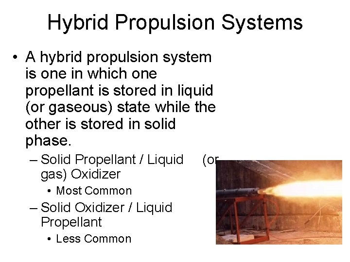 Hybrid Propulsion Systems • A hybrid propulsion system is one in which one propellant