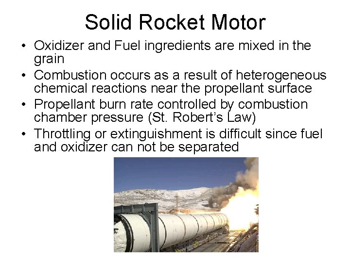 Solid Rocket Motor • Oxidizer and Fuel ingredients are mixed in the grain •