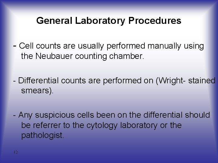 General Laboratory Procedures Cell counts are usually performed manually using the Neubauer counting chamber.
