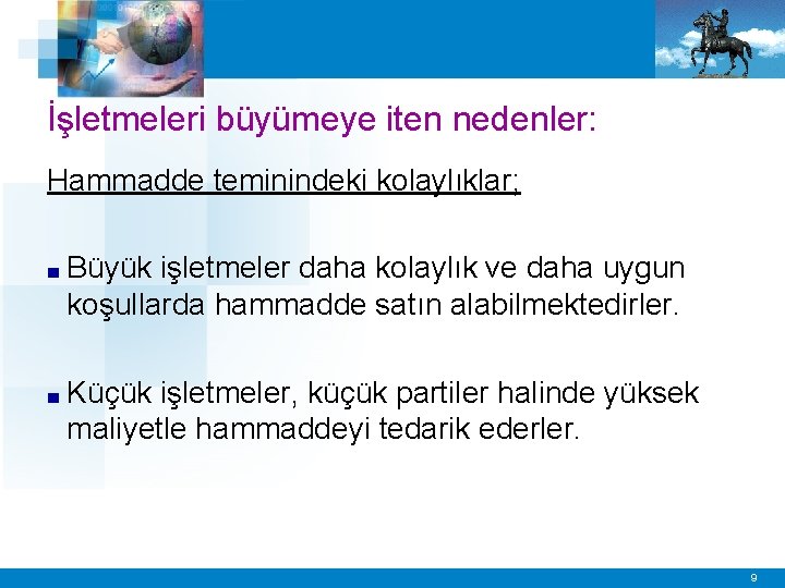 İşletmeleri büyümeye iten nedenler: Hammadde teminindeki kolaylıklar; ■ Büyük işletmeler daha kolaylık ve daha