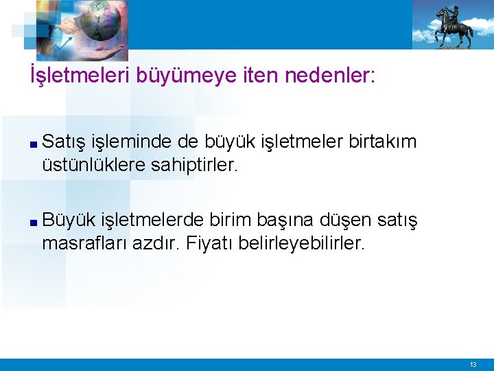 İşletmeleri büyümeye iten nedenler: ■ Satış işleminde de büyük işletmeler birtakım üstünlüklere sahiptirler. ■