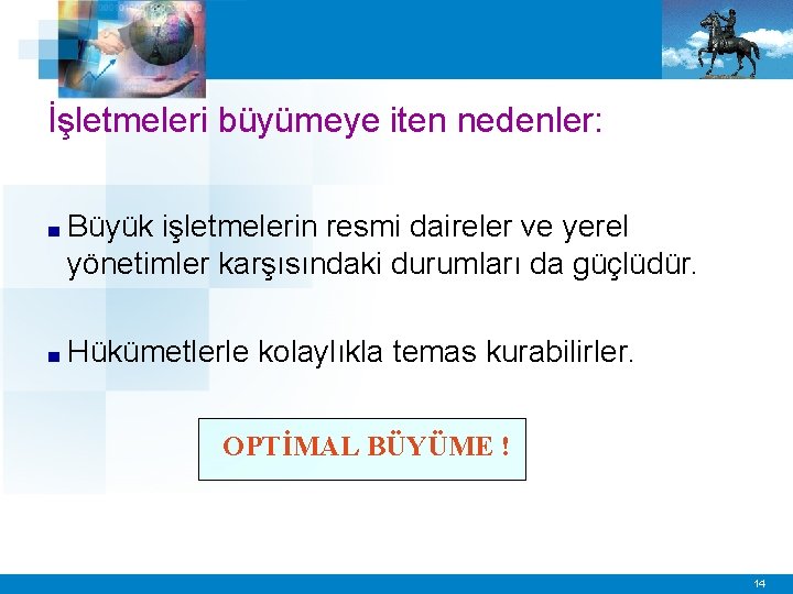 İşletmeleri büyümeye iten nedenler: ■ Büyük işletmelerin resmi daireler ve yerel yönetimler karşısındaki durumları