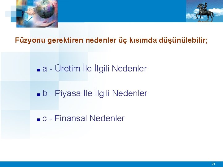 Füzyonu gerektiren nedenler üç kısımda düşünülebilir; ■ a - Üretim İle İlgili Nedenler ■