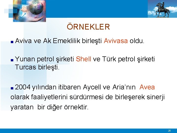 ÖRNEKLER ■ Aviva ve Ak Emeklilik birleşti Avivasa oldu. ■ Yunan petrol şirketi Shell