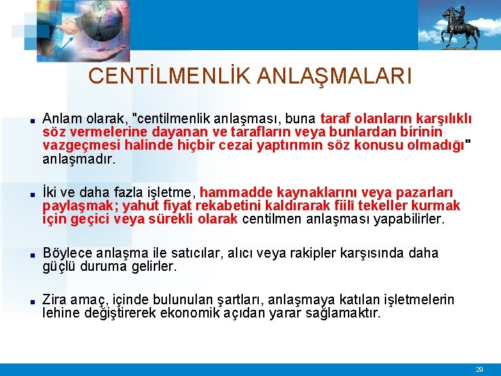 CENTİLMENLİK ANLAŞMALARI ■ Anlam olarak, "centilmenlik anlaşması, buna taraf olanların karşılıklı söz vermelerine dayanan