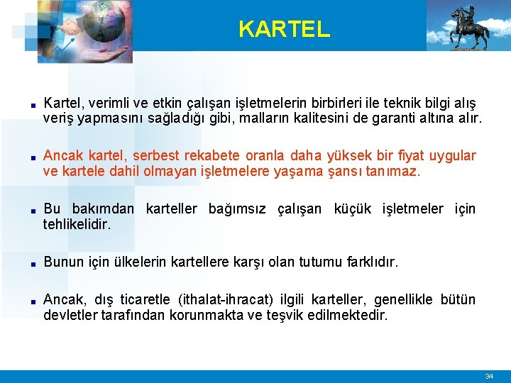  KARTEL ■ Kartel, verimli ve etkin çalışan işletmelerin birbirleri ile teknik bilgi alış