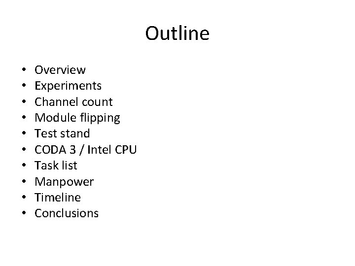 Outline • • • Overview Experiments Channel count Module flipping Test stand CODA 3