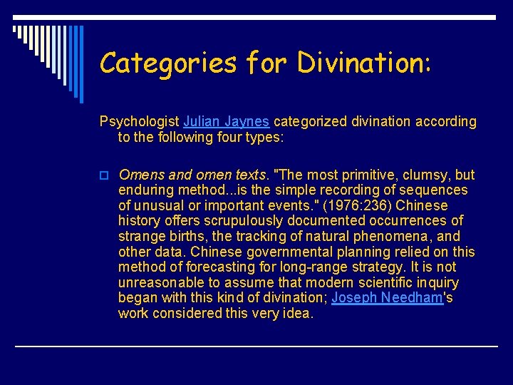 Categories for Divination: Psychologist Julian Jaynes categorized divination according to the following four types: