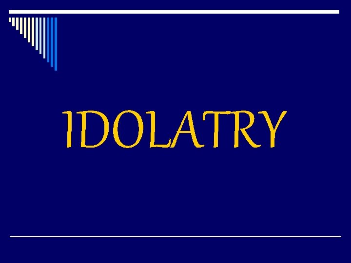 IDOLATRY 