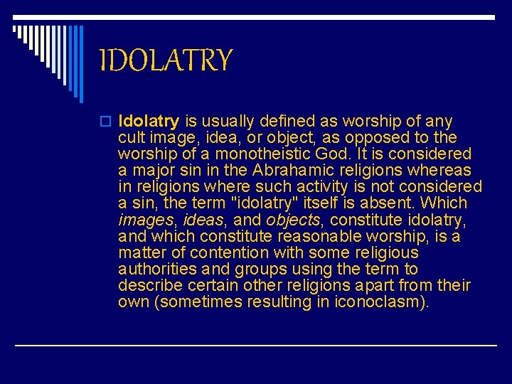 IDOLATRY o Idolatry is usually defined as worship of any cult image, idea, or