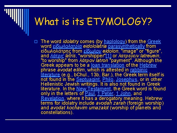 What is its ETYMOLOGY? o The word idolatry comes (by haplology) from the Greek