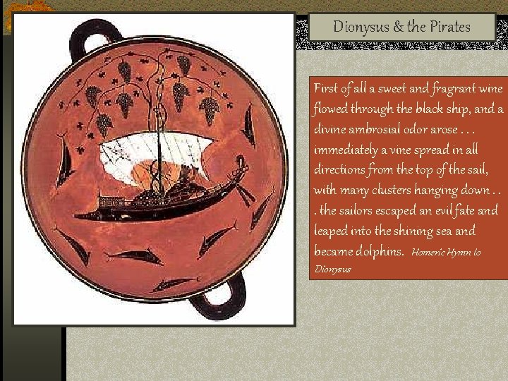 Dionysus & the Pirates First of all a sweet and fragrant wine flowed through