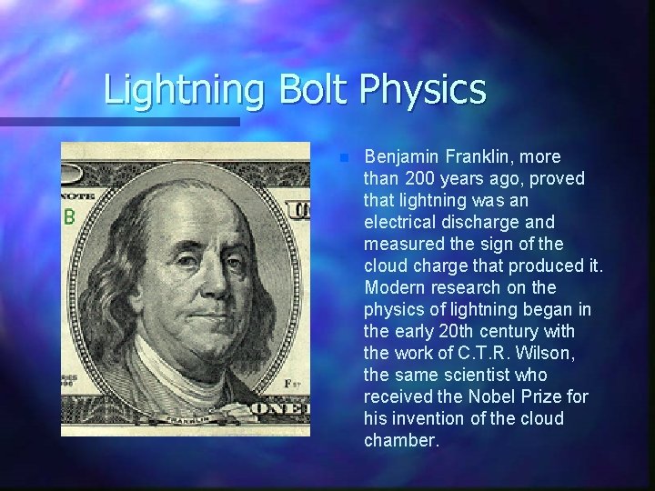 Lightning Bolt Physics n Benjamin Franklin, more than 200 years ago, proved that lightning