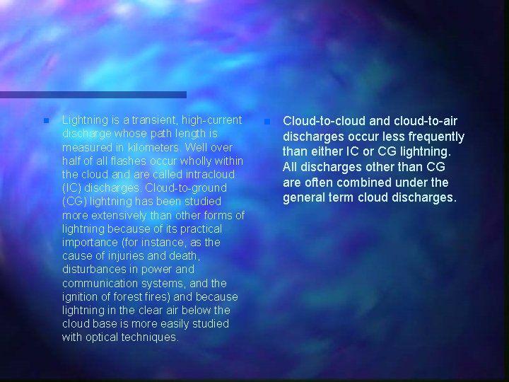 n Lightning is a transient, high-current discharge whose path length is measured in kilometers.