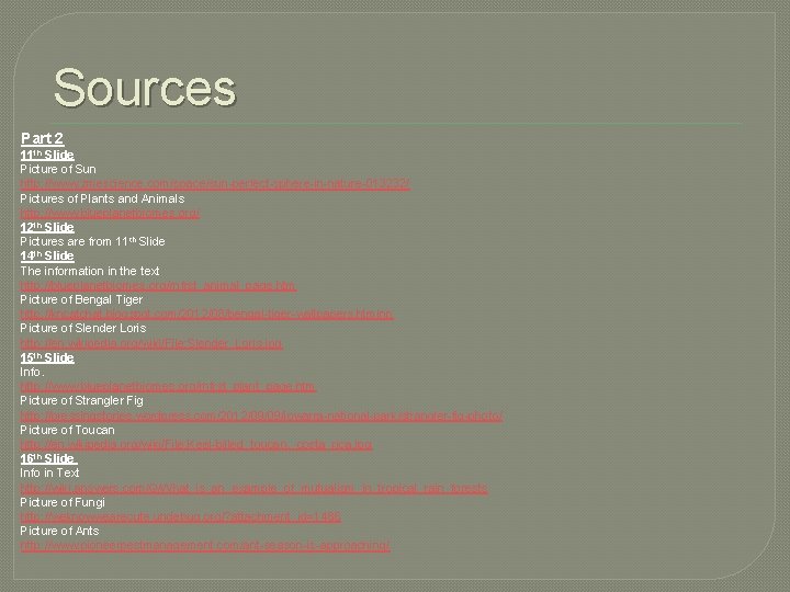 Sources Part 2 11 th Slide Picture of Sun http: //www. zmescience. com/space/sun-perfect-sphere-in-nature-013232/ Pictures