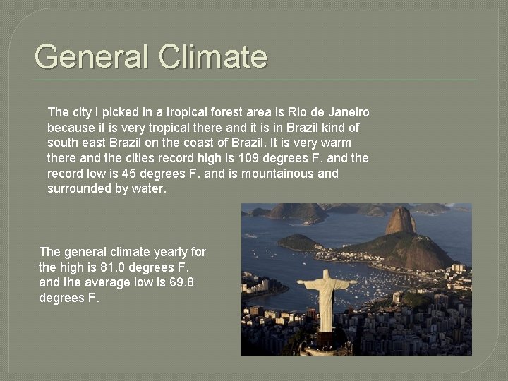 General Climate The city I picked in a tropical forest area is Rio de