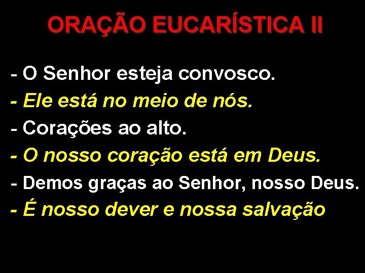ORAÇÃO EUCARÍSTICA II - O Senhor esteja convosco. - Ele está no meio de