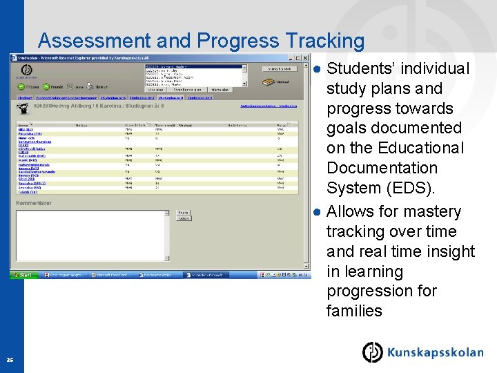 Assessment and Progress Tracking ● Students’ individual study plans and progress towards goals documented