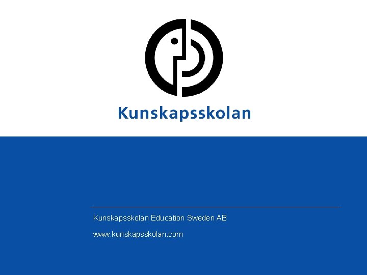 Kunskapsskolan Education Sweden AB www. kunskapsskolan. com 