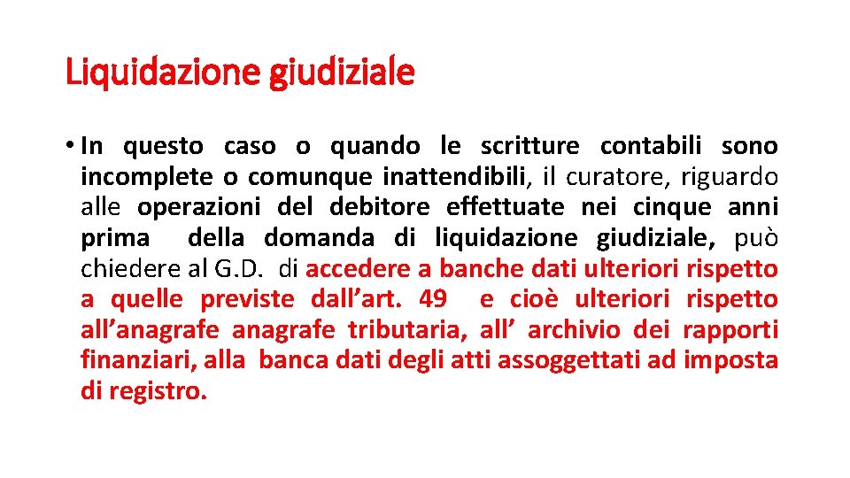 Liquidazione giudiziale • In questo caso o quando le scritture contabili sono incomplete o