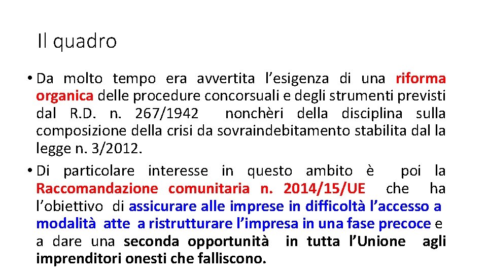 Il quadro • Da molto tempo era avvertita l’esigenza di una riforma organica delle