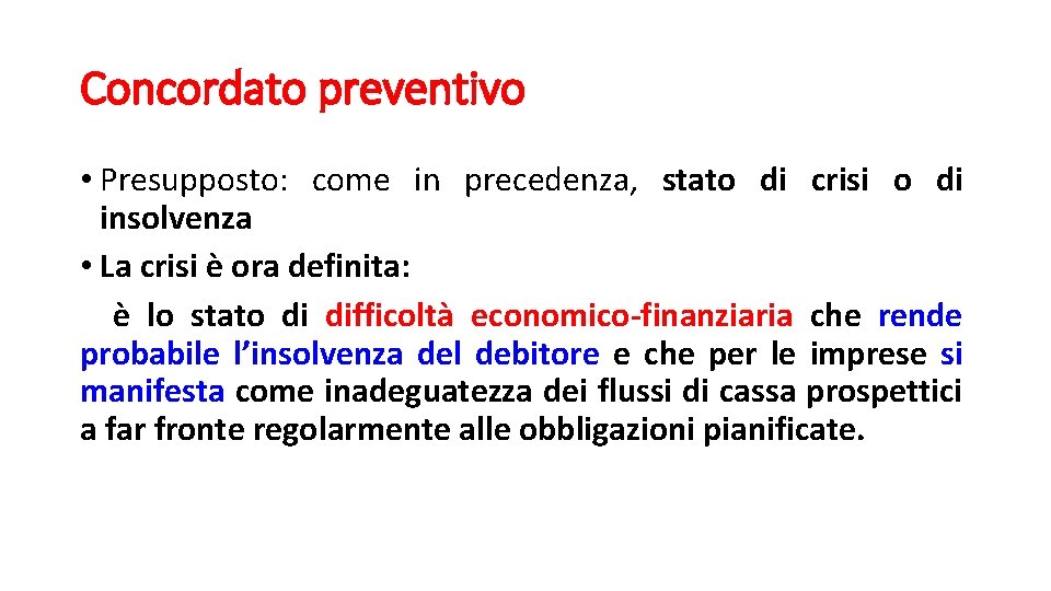 Concordato preventivo • Presupposto: come in precedenza, stato di crisi o di insolvenza •