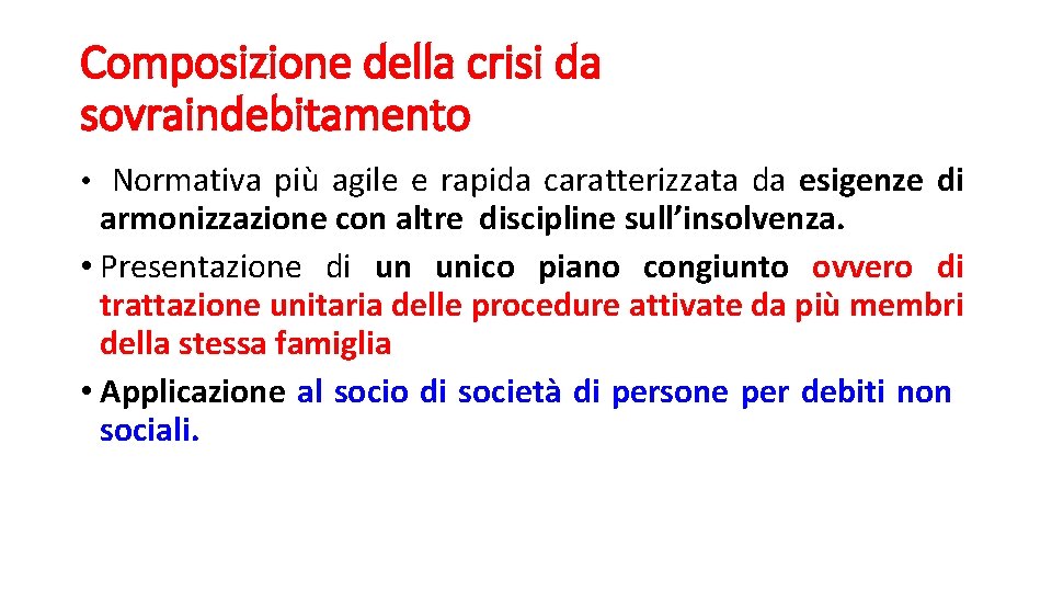 Composizione della crisi da sovraindebitamento • Normativa più agile e rapida caratterizzata da esigenze