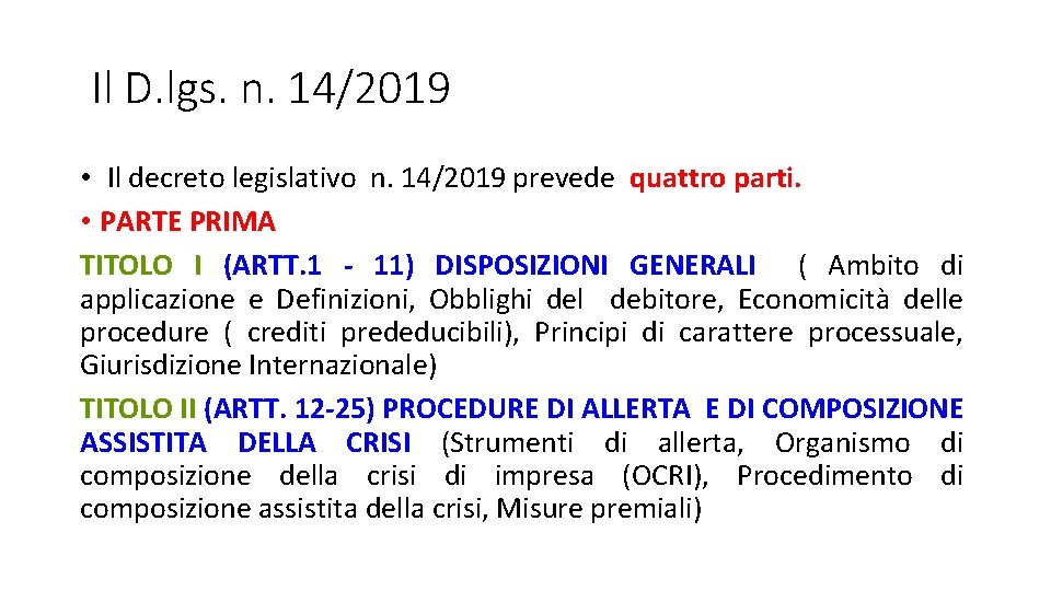 Il D. lgs. n. 14/2019 • Il decreto legislativo n. 14/2019 prevede quattro parti.