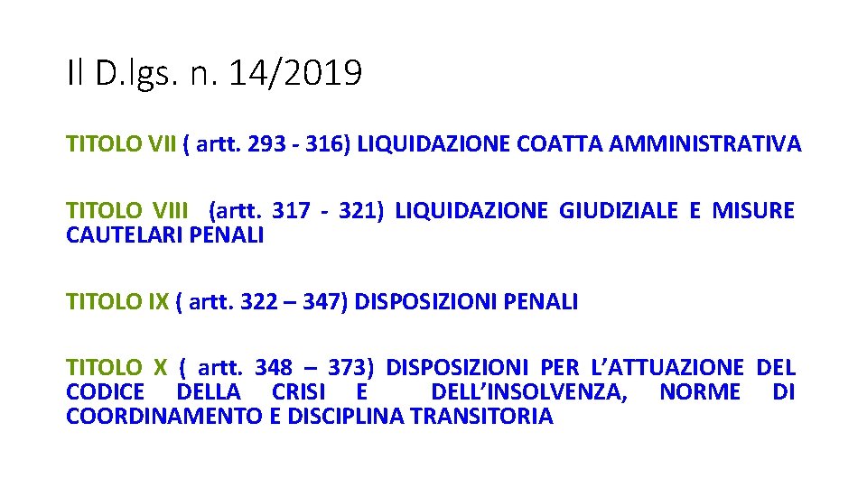 Il D. lgs. n. 14/2019 TITOLO VII ( artt. 293 - 316) LIQUIDAZIONE COATTA