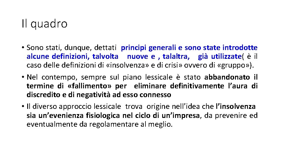 Il quadro • Sono stati, dunque, dettati principi generali e sono state introdotte alcune