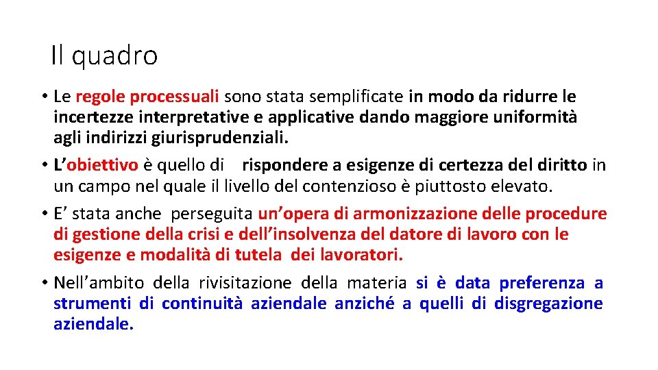 Il quadro • Le regole processuali sono stata semplificate in modo da ridurre le