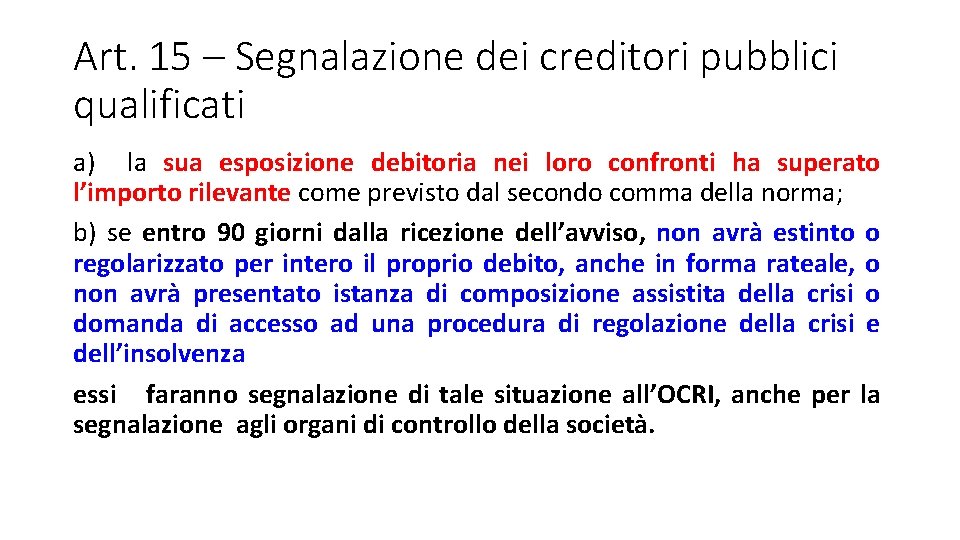 Art. 15 – Segnalazione dei creditori pubblici qualificati a) la sua esposizione debitoria nei